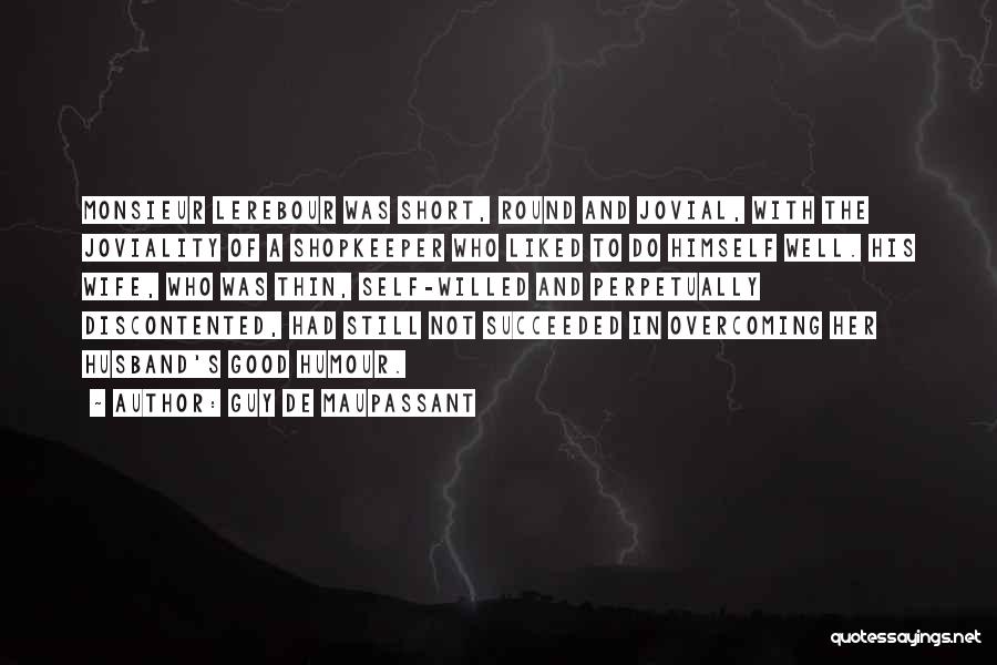 Conservatory Quotes By Guy De Maupassant