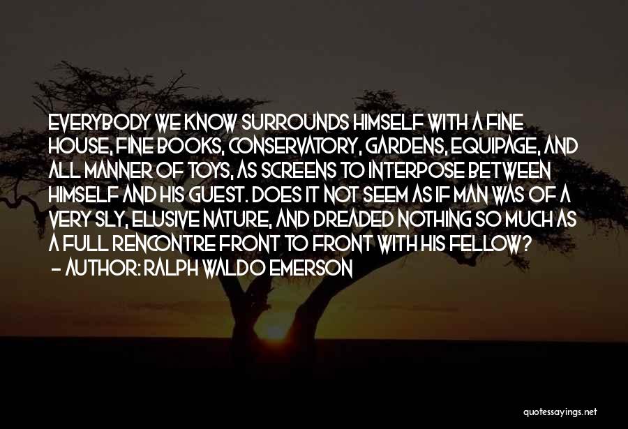 Conservatory Quotes By Ralph Waldo Emerson