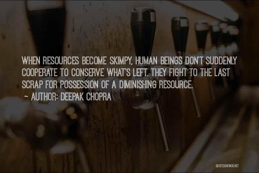 Conserve Resources Quotes By Deepak Chopra