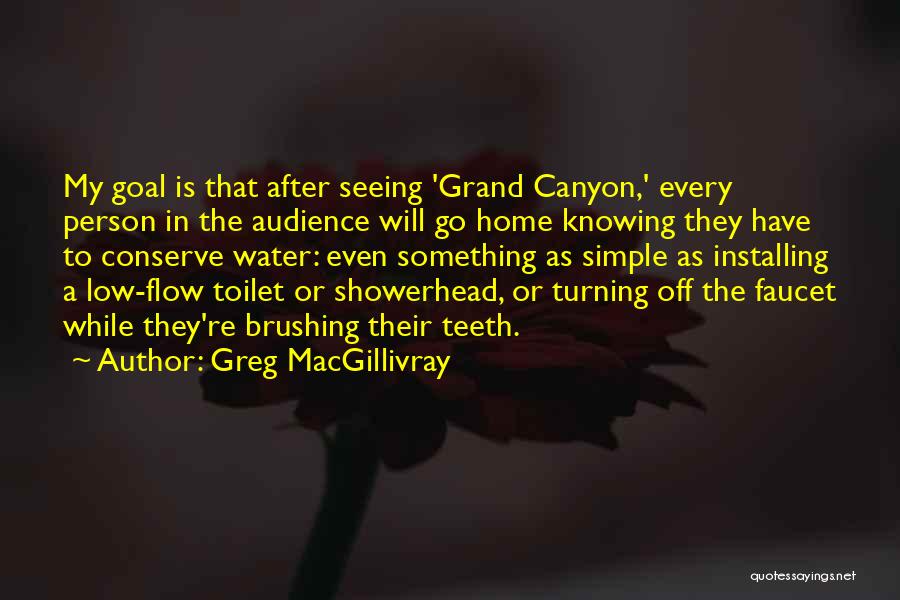 Conserve Water Quotes By Greg MacGillivray