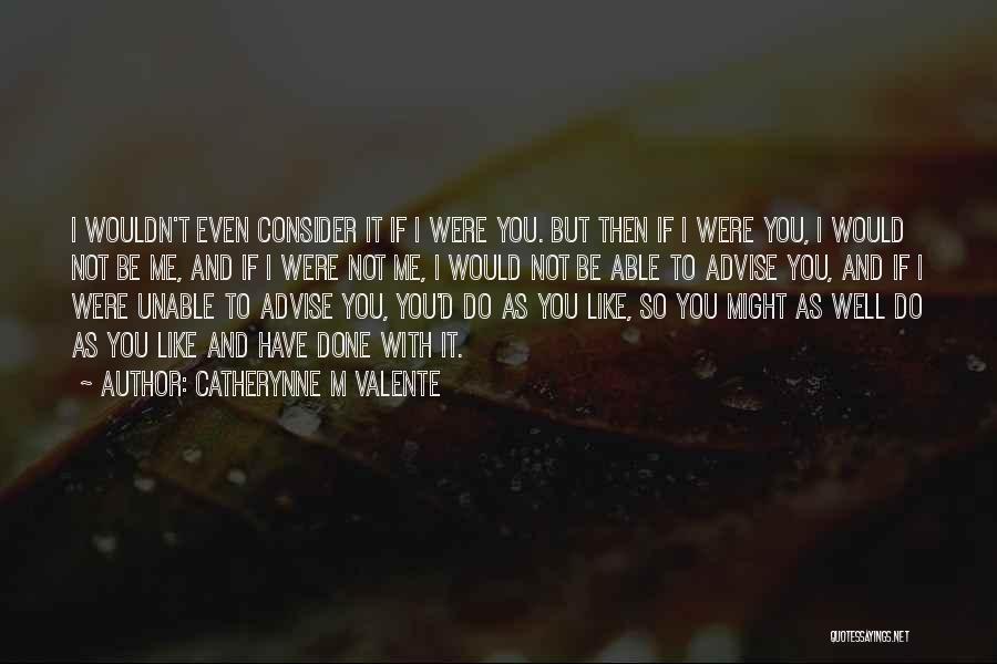 Consider It Done Quotes By Catherynne M Valente