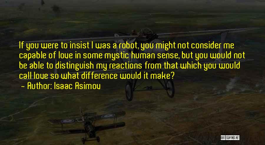 Consider My Love Quotes By Isaac Asimov