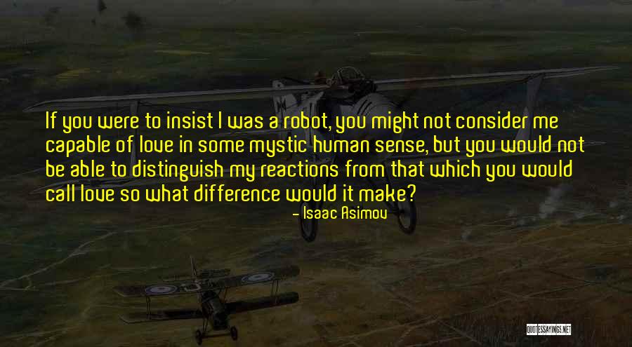 Consider My Love Quotes By Isaac Asimov