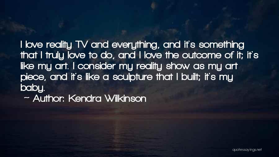 Consider My Love Quotes By Kendra Wilkinson