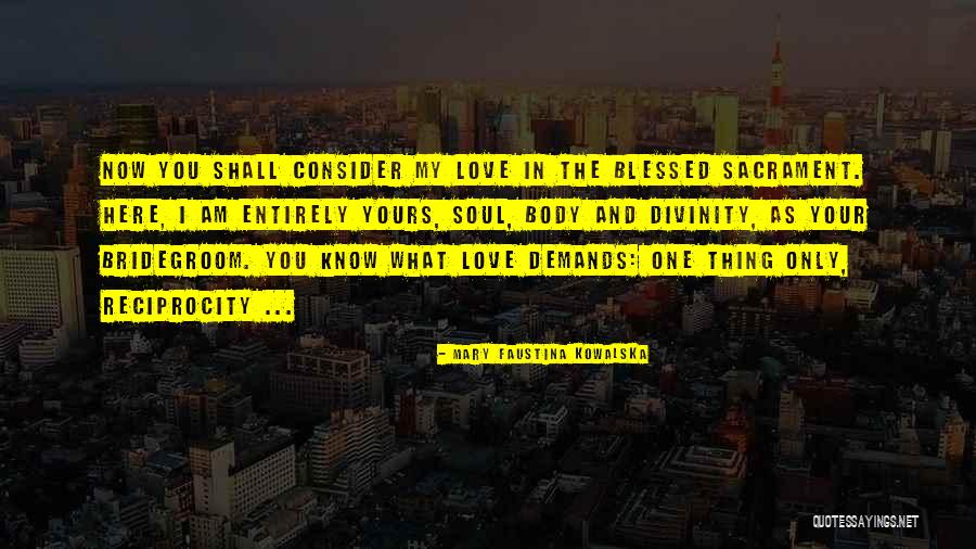 Consider My Love Quotes By Mary Faustina Kowalska Consider My Love Quotes By Mary Faustina Kowalska