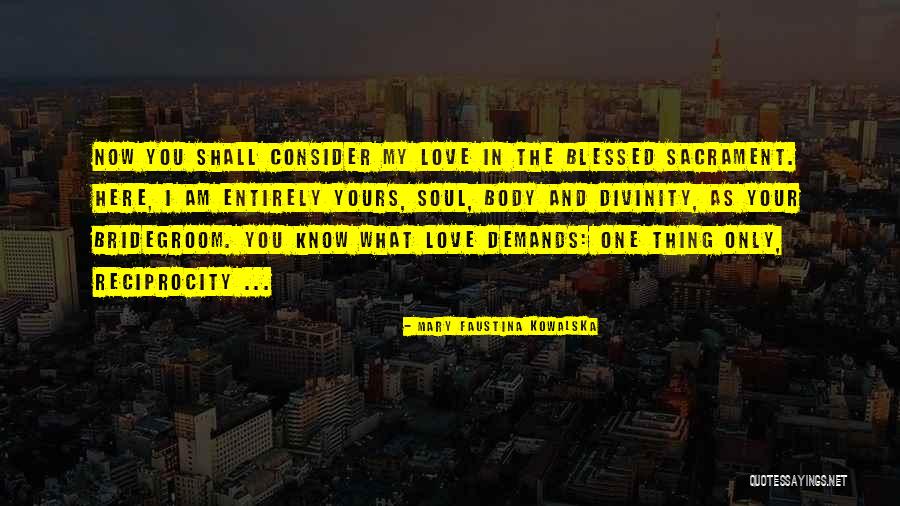 Consider My Love Quotes By Mary Faustina Kowalska