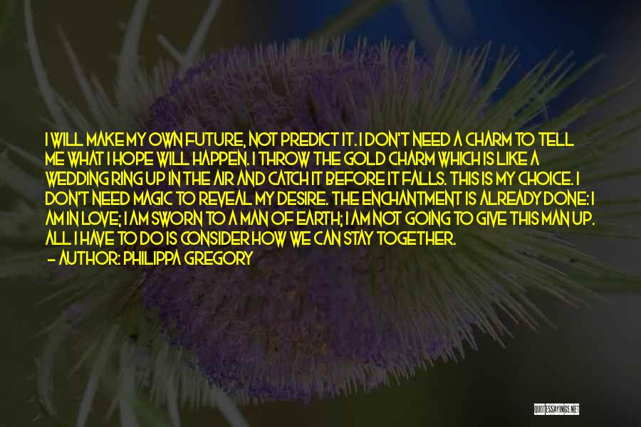 Consider My Love Quotes By Philippa Gregory
