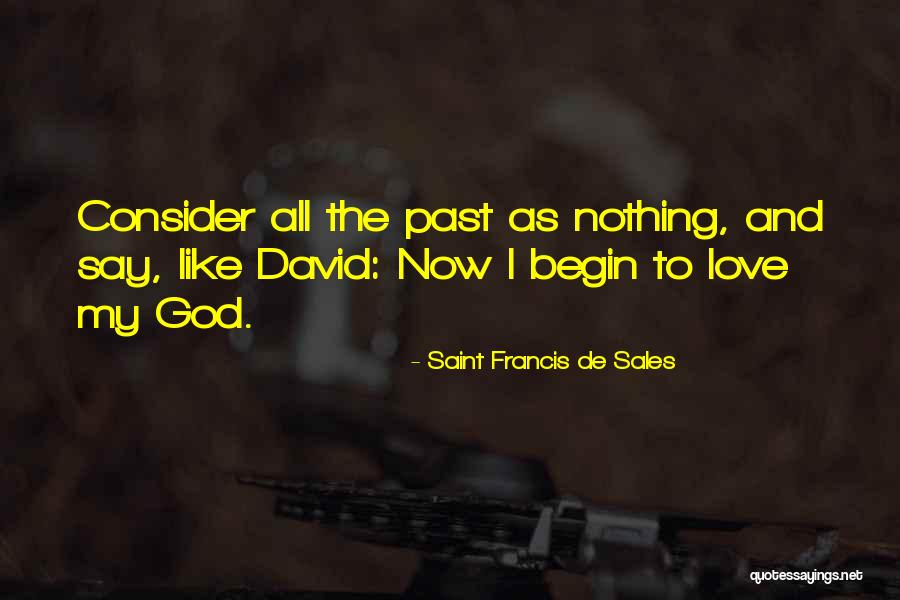 Consider My Love Quotes By Saint Francis De Sales Consider My Love Quotes By Saint Francis De Sales