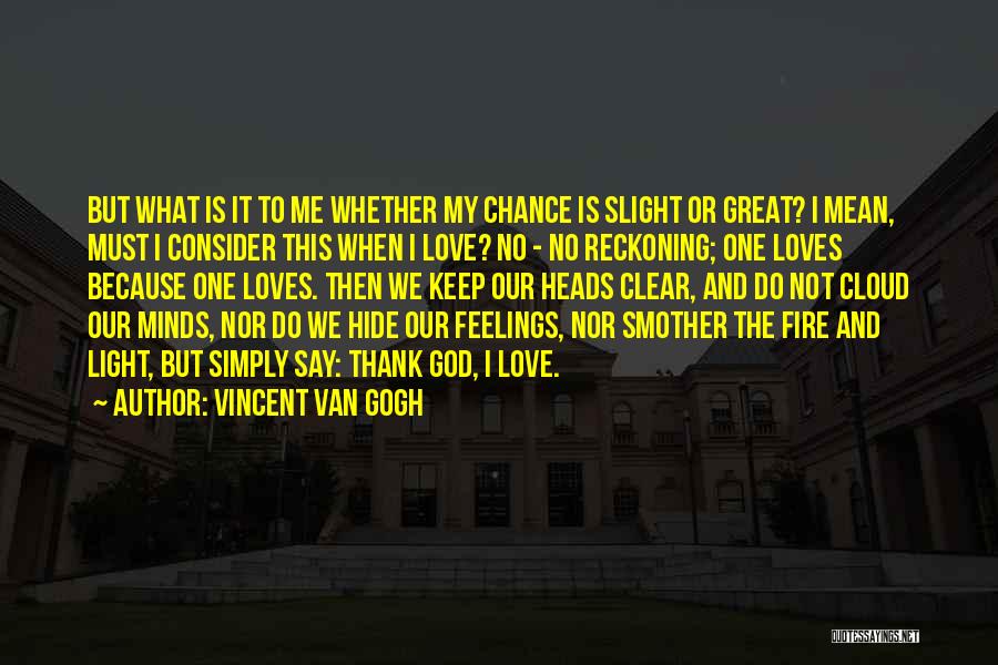 Consider My Love Quotes By Vincent Van Gogh