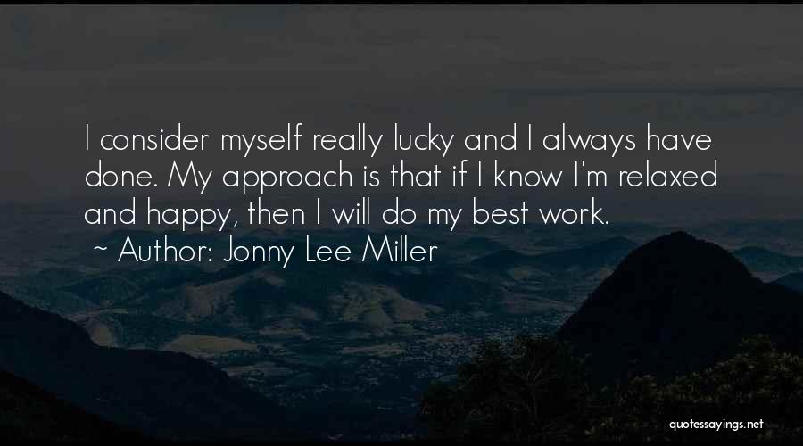 Consider Myself Lucky Quotes By Jonny Lee Miller