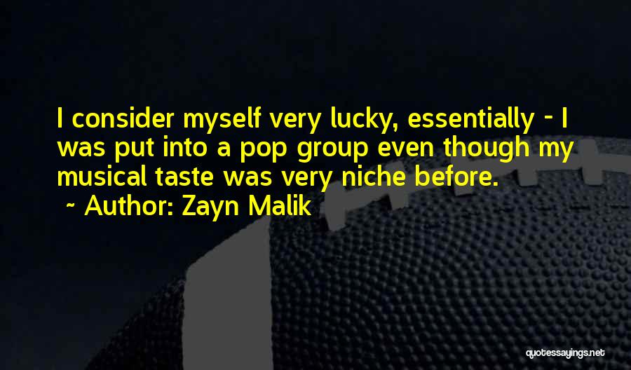 Consider Myself Lucky Quotes By Zayn Malik