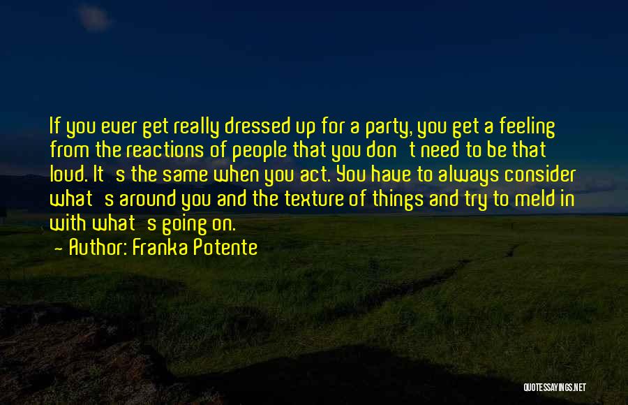 Consider Other People's Feelings Quotes By Franka Potente