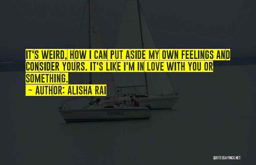 Consider Others Feelings Quotes By Alisha Rai