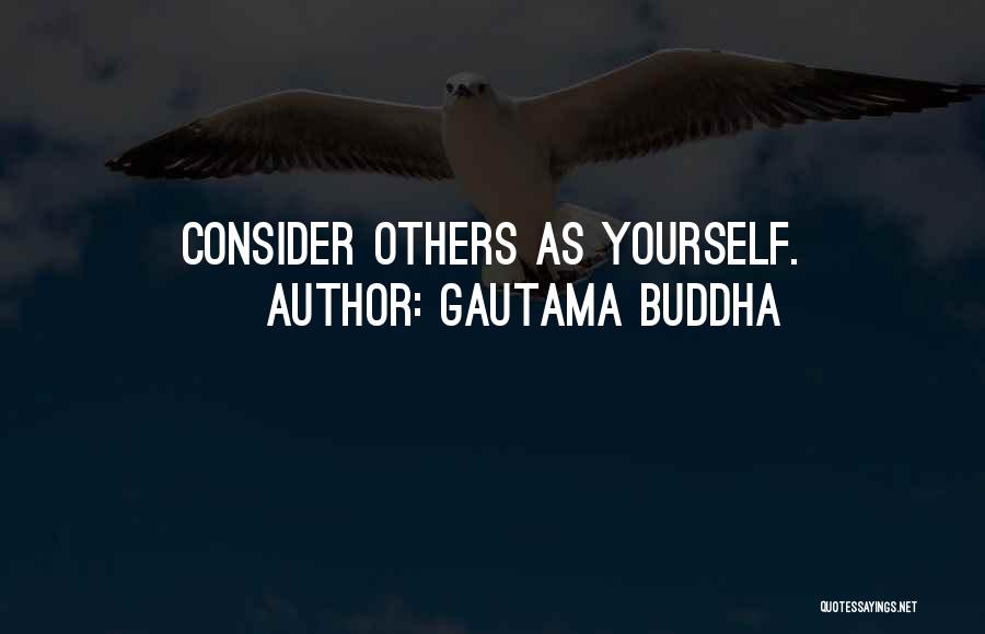 Consider Others Quotes By Gautama Buddha