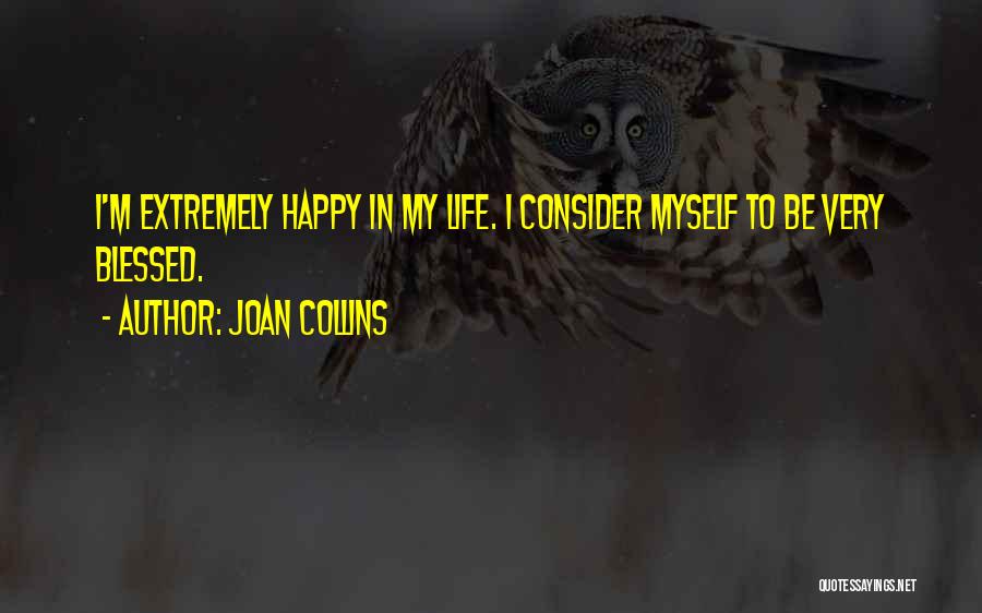 Consider Yourself Blessed Quotes By Joan Collins