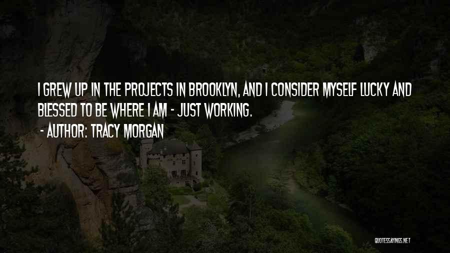 Consider Yourself Blessed Quotes By Tracy Morgan