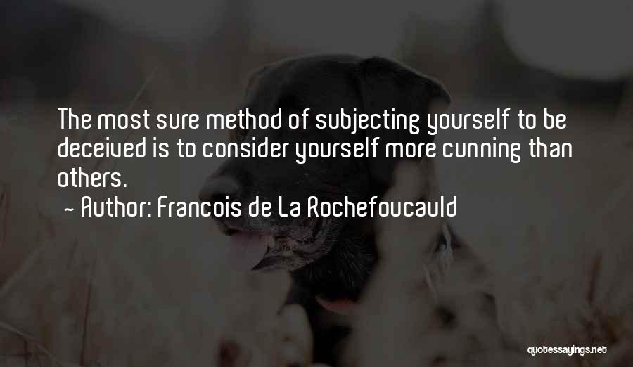 Consider Yourself Quotes By Francois De La Rochefoucauld