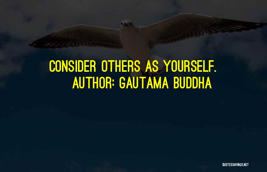 Consider Yourself Quotes By Gautama Buddha