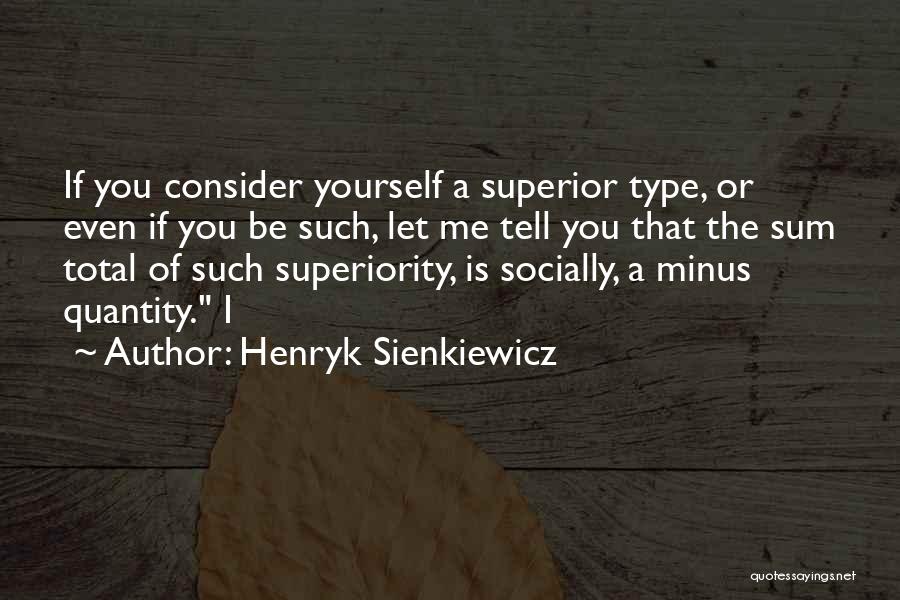 Consider Yourself Quotes By Henryk Sienkiewicz