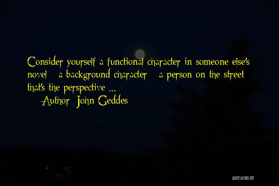 Consider Yourself Quotes By John Geddes