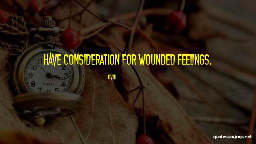 Consideration Of Others Feelings Quotes By Ovid
