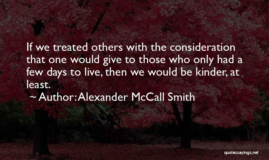 Consideration Of Others Quotes By Alexander McCall Smith