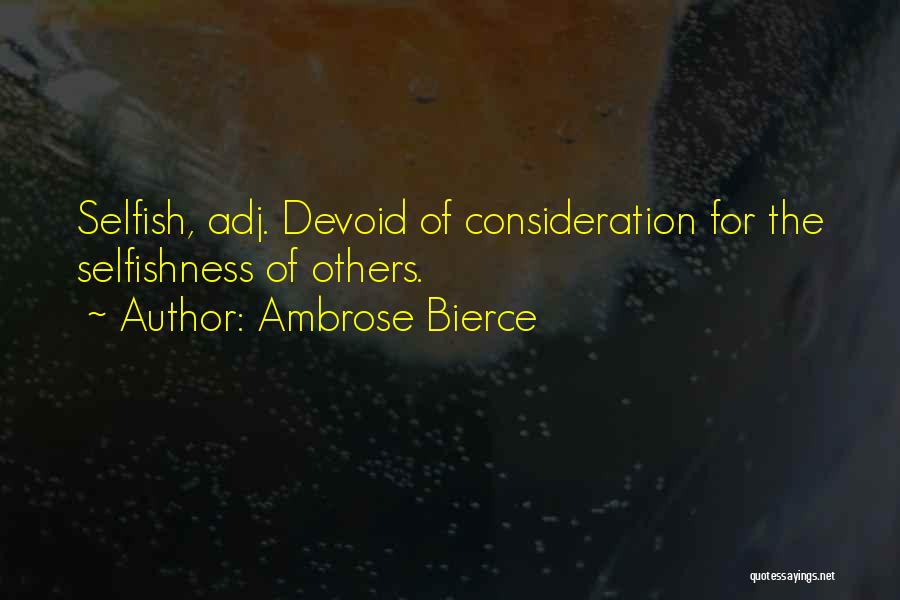 Consideration Of Others Quotes By Ambrose Bierce