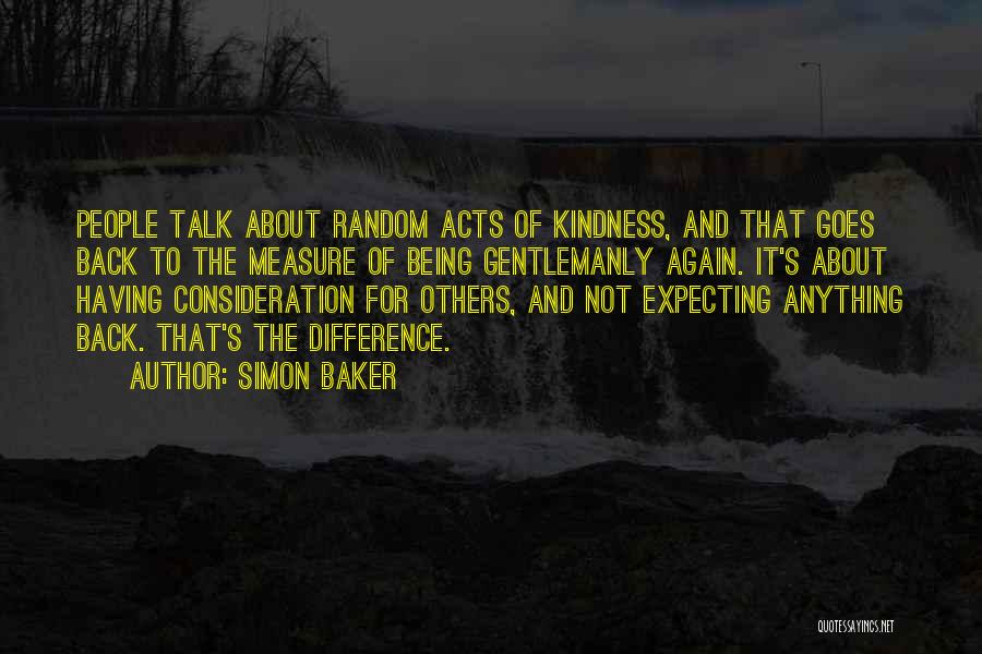 Consideration Of Others Quotes By Simon Baker