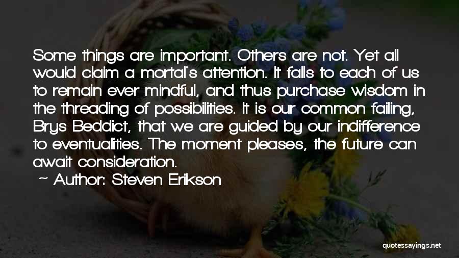 Consideration Of Others Quotes By Steven Erikson