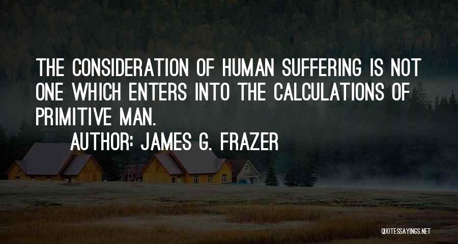 Consideration Quotes By James G. Frazer