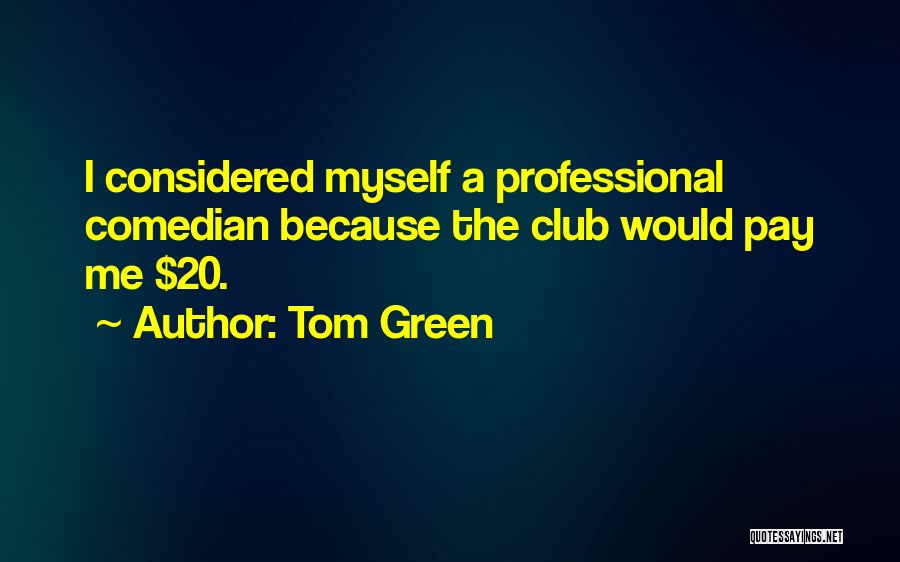 Considered Quotes By Tom Green