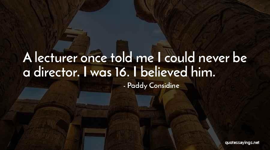 Considine Quotes By Paddy Considine Considine Quotes By Paddy Considine