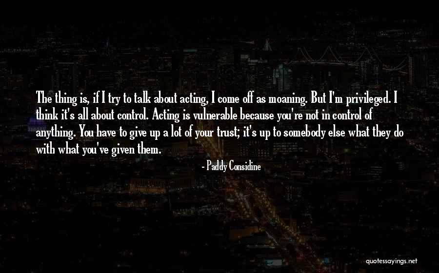 Considine Quotes By Paddy Considine Considine Quotes By Paddy Considine