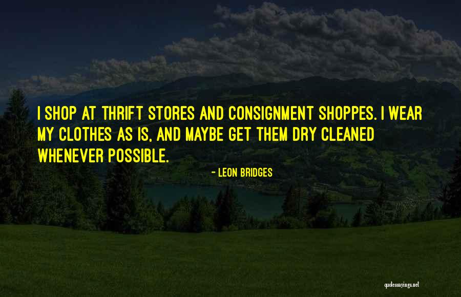 Consignment Shop Quotes By Leon Bridges Consignment Shop Quotes By Leon Bridges