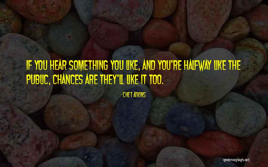 Consintieras Quotes By Chet Atkins Consintieras Quotes By Chet Atkins