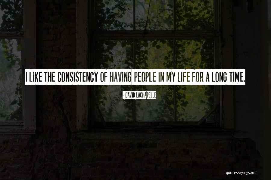 Consistency In Life Quotes By David LaChapelle Consistency In Life Quotes By David LaChapelle