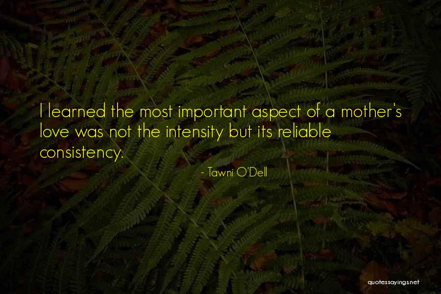 Consistency In Love Quotes By Tawni O'Dell Consistency In Love Quotes By Tawni O'Dell