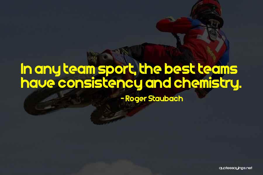 Consistency In Sports Quotes By Roger Staubach Consistency In Sports Quotes By Roger Staubach