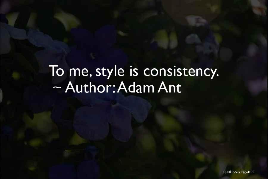 Consistency Quotes By Adam Ant