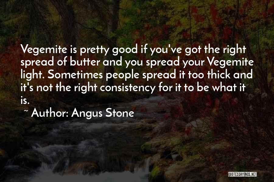 Consistency Quotes By Angus Stone