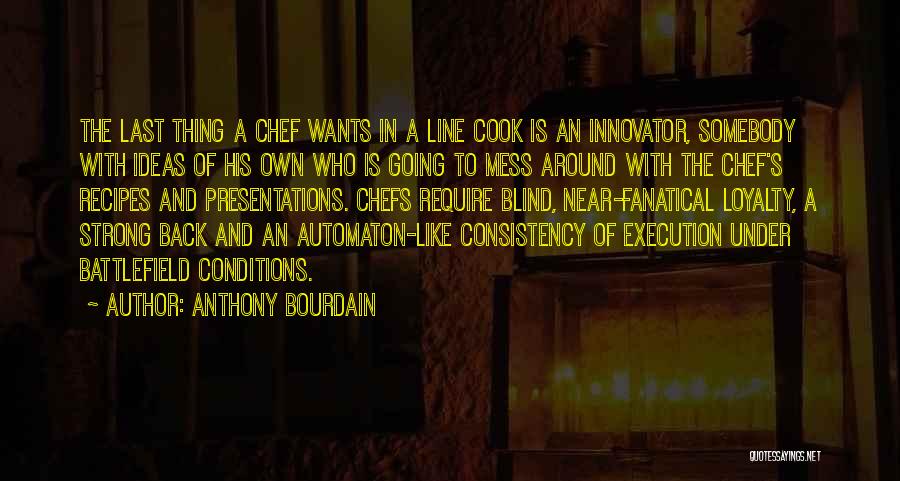 Consistency Quotes By Anthony Bourdain