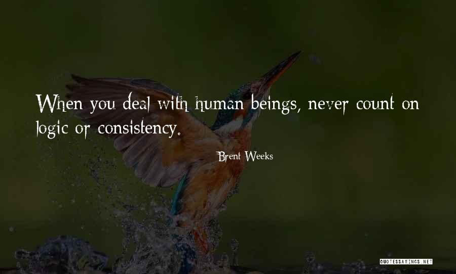 Consistency Quotes By Brent Weeks