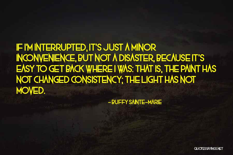 Consistency Quotes By Buffy Sainte-Marie