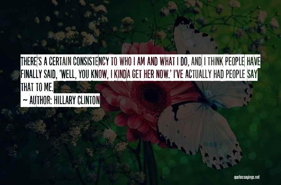 Consistency Quotes By Hillary Clinton