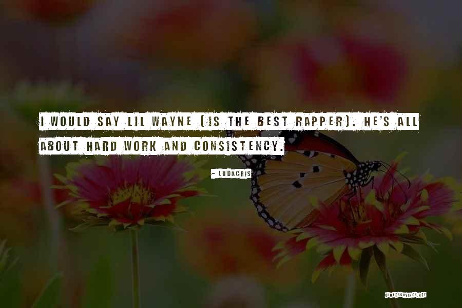 Consistency Quotes By Ludacris