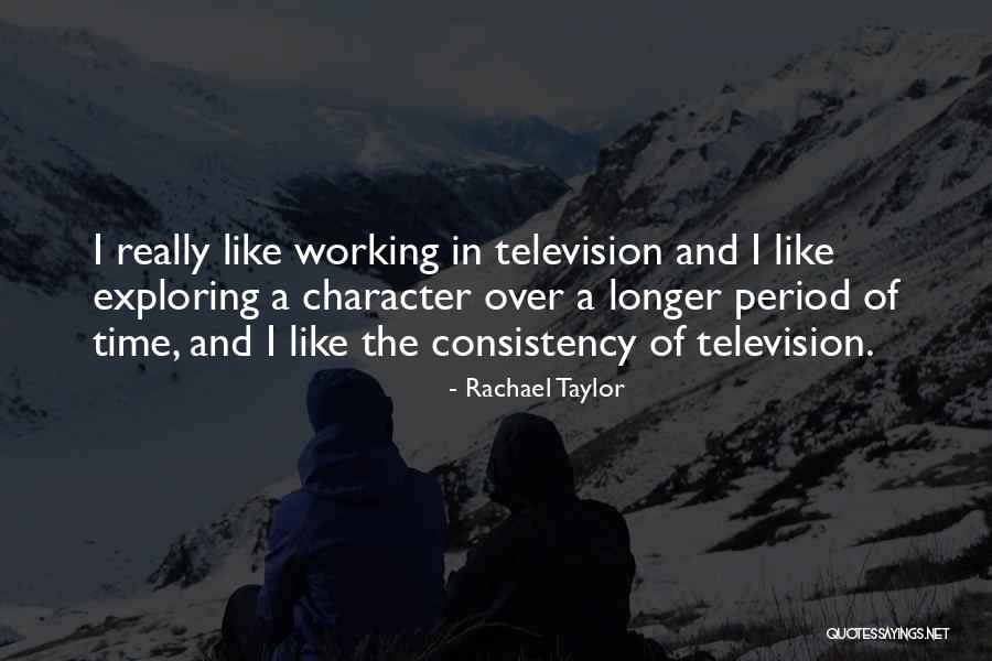 Consistency Quotes By Rachael Taylor