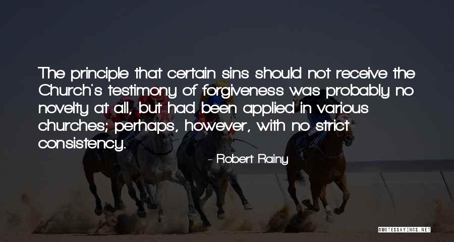 Consistency Quotes By Robert Rainy