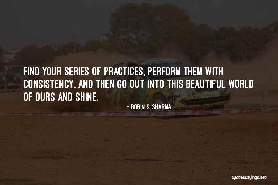 Consistency Quotes By Robin S. Sharma