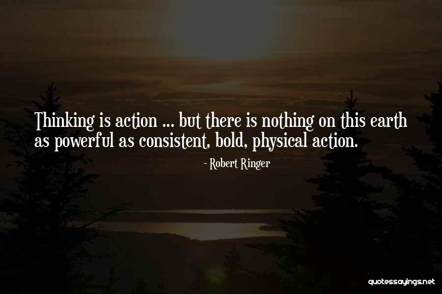 Consistent Action Quotes By Robert Ringer Consistent Action Quotes By Robert Ringer