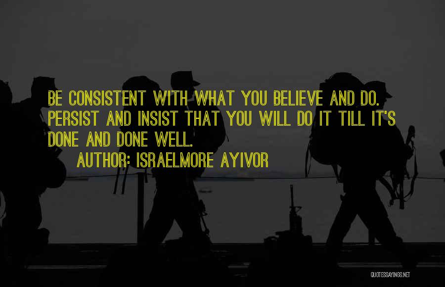 Consistent And Persistent Quotes By Israelmore Ayivor